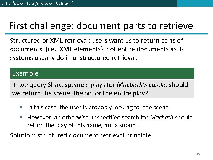 Introduction to Information Retrieval First challenge: document parts to retrieve Structured or XML retrieval: