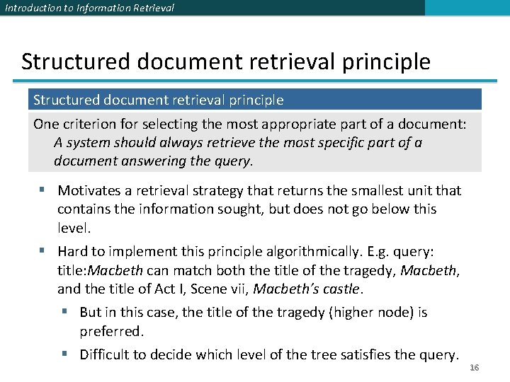 Introduction to Information Retrieval Structured document retrieval principle One criterion for selecting the most