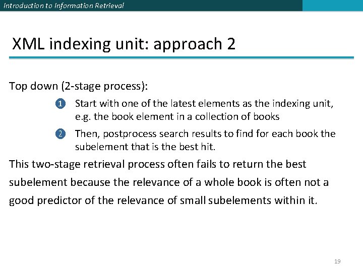 Introduction to Information Retrieval XML indexing unit: approach 2 Top down (2 -stage process):