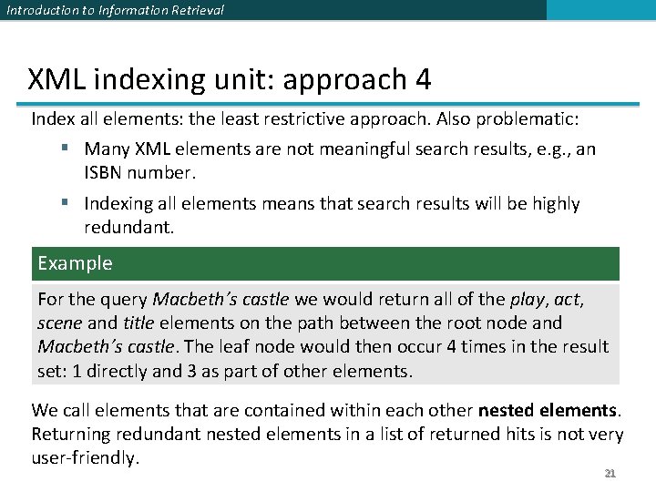 Introduction to Information Retrieval XML indexing unit: approach 4 Index all elements: the least