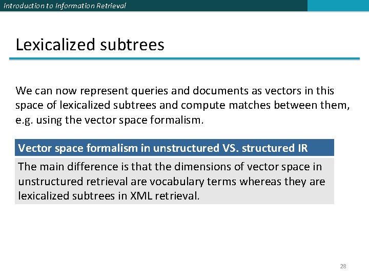 Introduction to Information Retrieval Lexicalized subtrees We can now represent queries and documents as