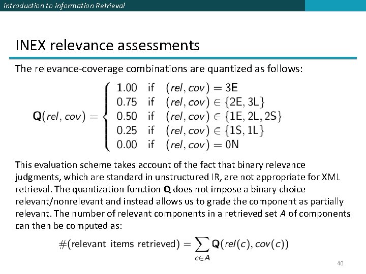 Introduction to Information Retrieval INEX relevance assessments The relevance-coverage combinations are quantized as follows: