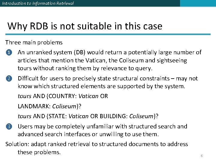 Introduction to Information Retrieval Why RDB is not suitable in this case Three main