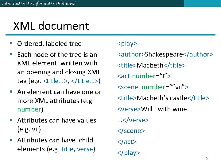 Introduction to Information Retrieval XML document Ordered, labeled tree Each node of the tree