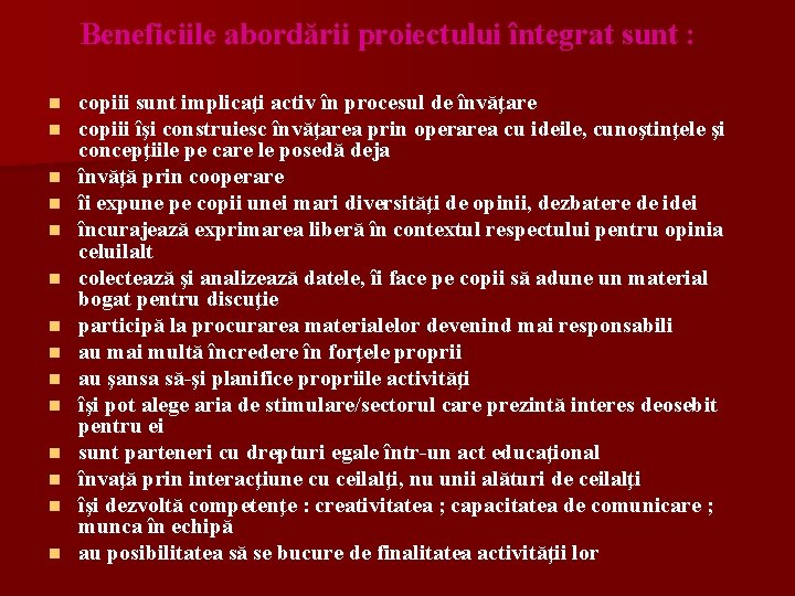 Beneficiile abordării proiectului întegrat sunt : n n n n copiii sunt implicaţi activ