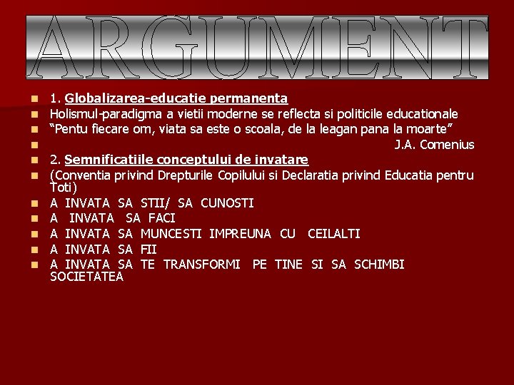 n n n 1. Globalizarea-educatie permanenta Holismul-paradigma a vietii moderne se reflecta si politicile