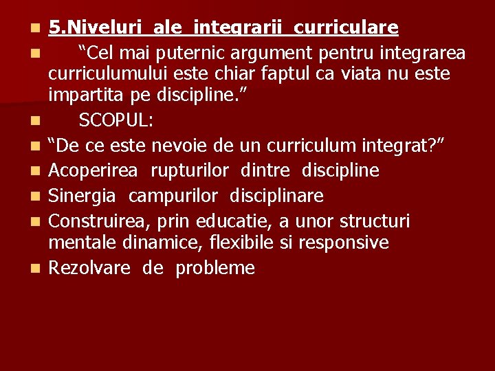 n n n n 5. Niveluri ale integrarii curriculare “Cel mai puternic argument pentru