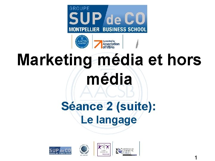 Marketing média et hors média Séance 2 (suite): Le langage 1 