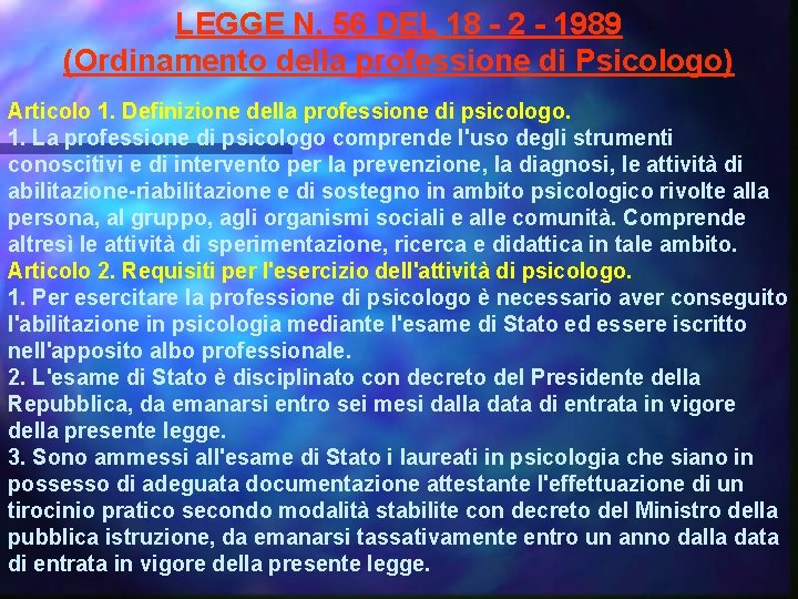 LEGGE N. 56 DEL 18 - 2 - 1989 (Ordinamento della professione di Psicologo)