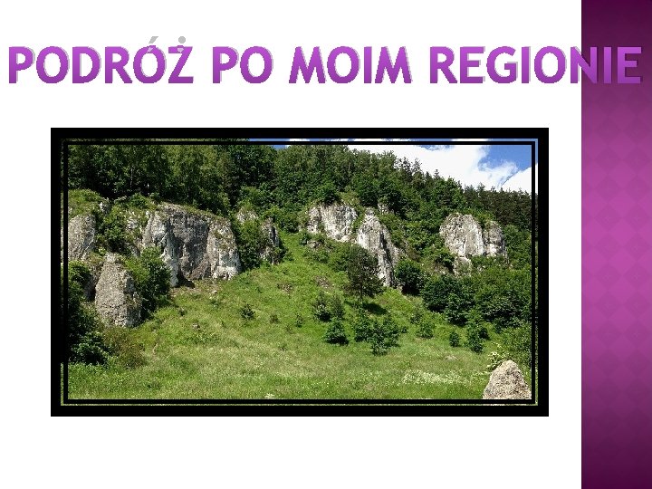 PODRÓŻ PO MOIM REGIONIE 