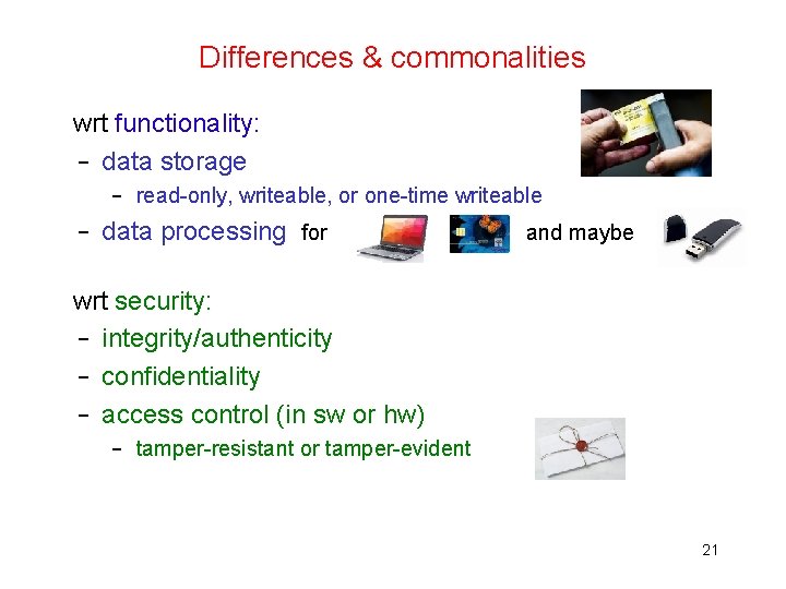 Differences & commonalities wrt functionality: – data storage – read-only, writeable, or one-time writeable