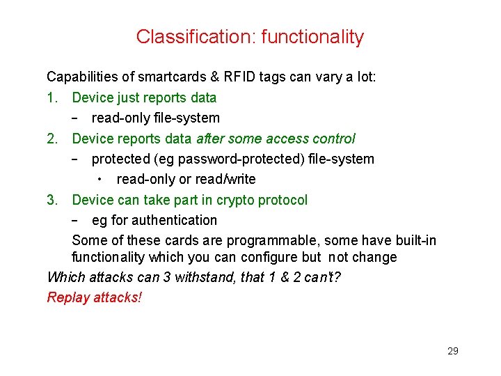 Classification: functionality Capabilities of smartcards & RFID tags can vary a lot: 1. Device