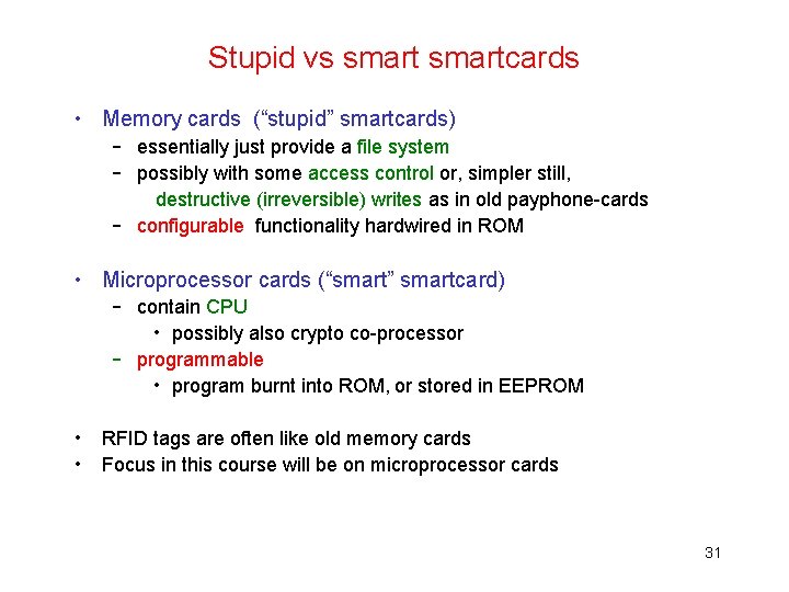 Stupid vs smartcards • Memory cards (“stupid” smartcards) – essentially just provide a file