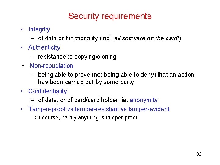 Security requirements • Integrity – of data or functionality (incl. all software on the