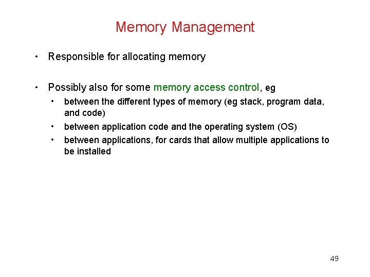 Memory Management • Responsible for allocating memory • Possibly also for some memory access