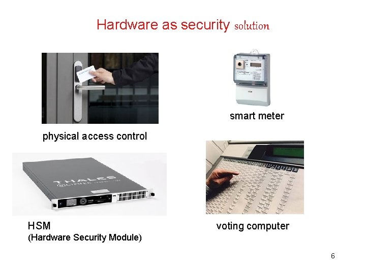 Hardware as security solution smart meter physical access control HSM voting computer (Hardware Security