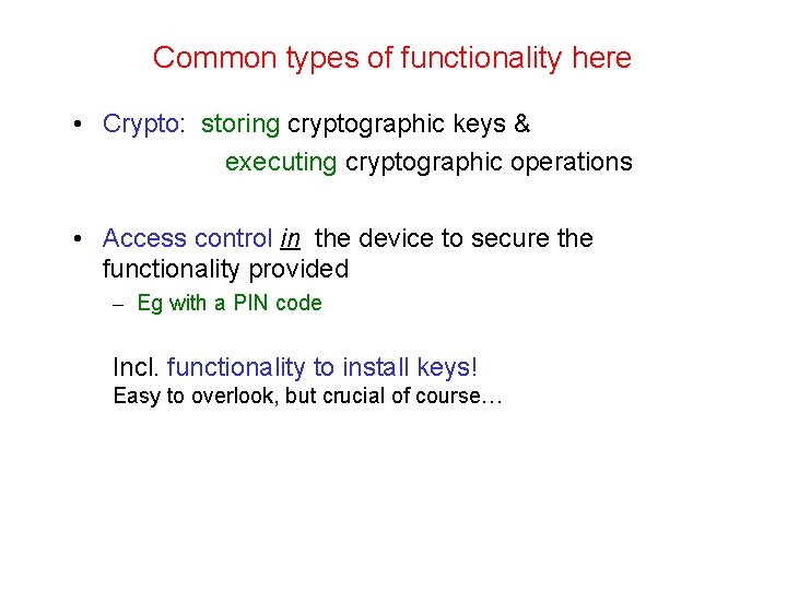 Common types of functionality here • Crypto: storing cryptographic keys & executing cryptographic operations