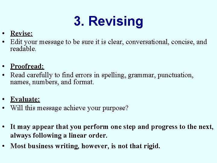 3. Revising • Revise: • Edit your message to be sure it is clear,