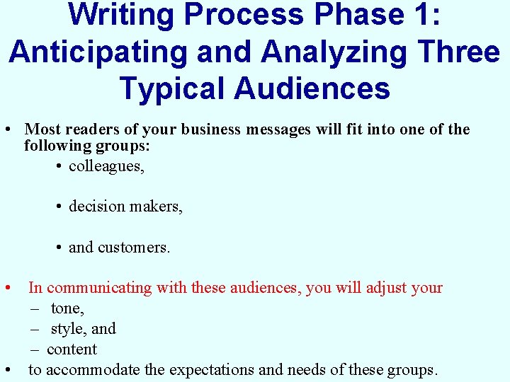 Writing Process Phase 1: Anticipating and Analyzing Three Typical Audiences • Most readers of