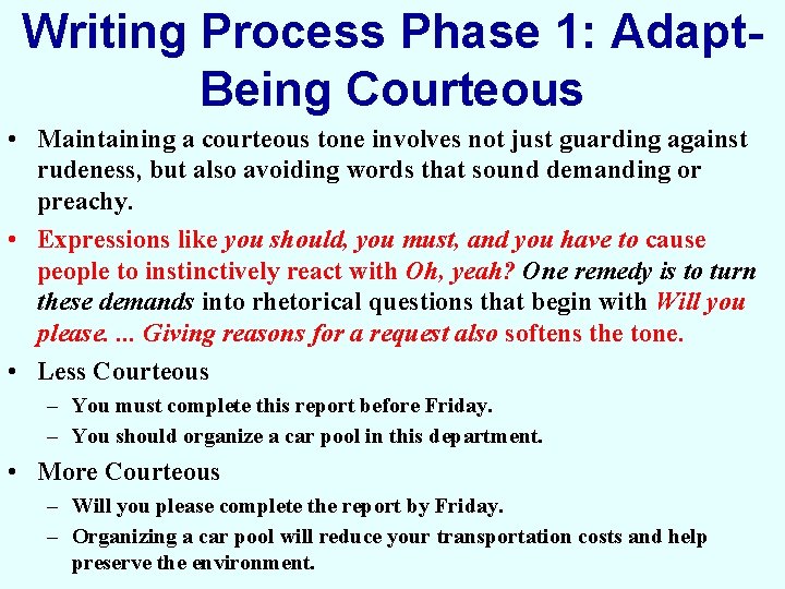 Writing Process Phase 1: Adapt. Being Courteous • Maintaining a courteous tone involves not