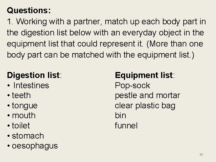 Questions: 1. Working with a partner, match up each body part in the digestion