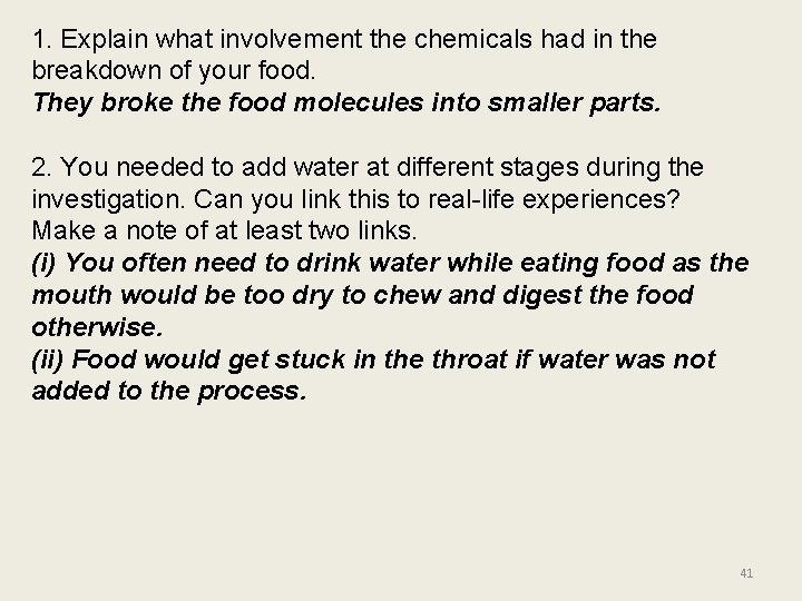 1. Explain what involvement the chemicals had in the breakdown of your food. They
