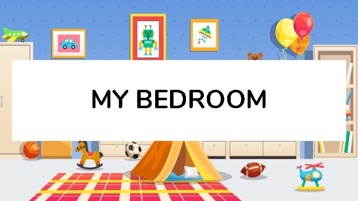 MY BEDROOM 