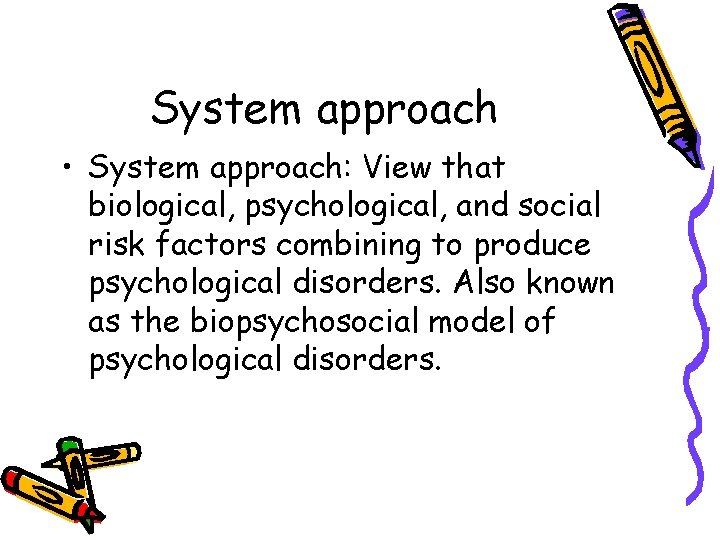 System approach • System approach: View that biological, psychological, and social risk factors combining