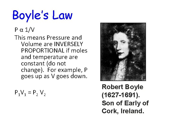 Boyle’s Law P α 1/V This means Pressure and Volume are INVERSELY PROPORTIONAL if