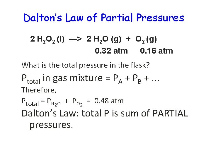 Dalton’s Law of Partial Pressures 2 H 2 O 2 (l) ---> 2 H