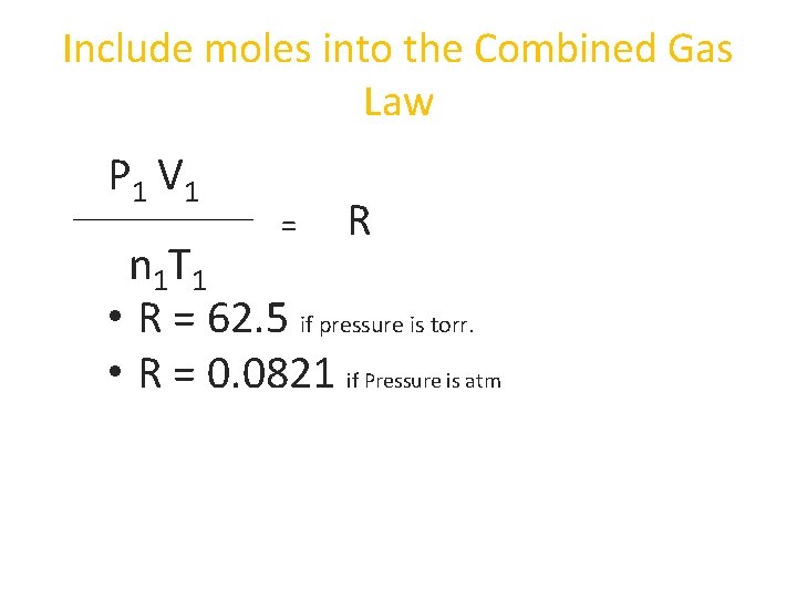 Include moles into the Combined Gas Law P 1 V 1 = R n