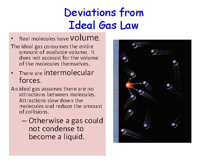 Deviations from Ideal Gas Law • Real molecules have volume. The ideal gas consumes