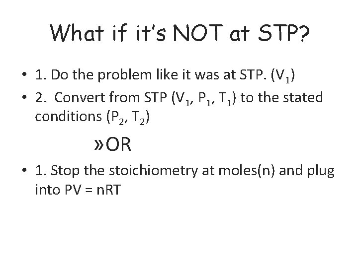What if it’s NOT at STP? • 1. Do the problem like it was