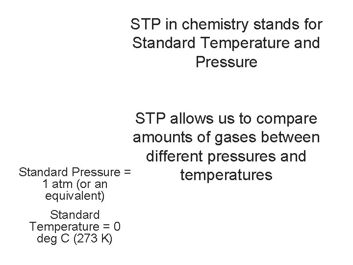 STP in chemistry stands for Standard Temperature and Pressure STP allows us to compare