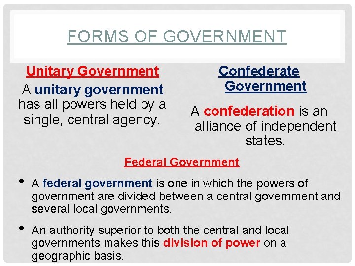 FORMS OF GOVERNMENT Unitary Government A unitary government has all powers held by a