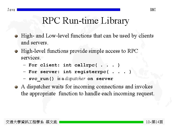 Java RMI RPC Run-time Library High- and Low-level functions that can be used by
