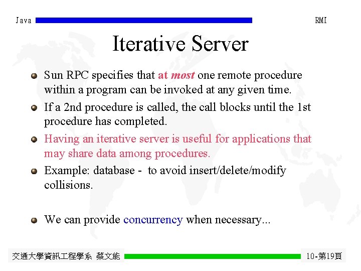 Java RMI Iterative Server Sun RPC specifies that at most one remote procedure within