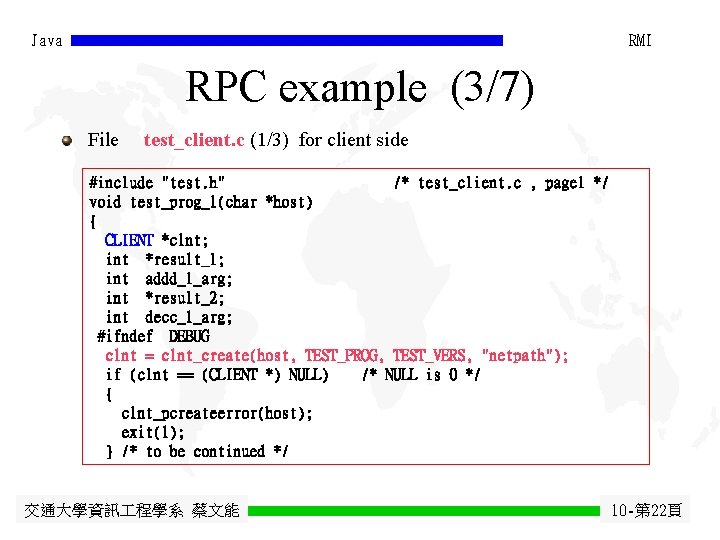 Java RMI RPC example (3/7) File test_client. c (1/3) for client side #include "test.