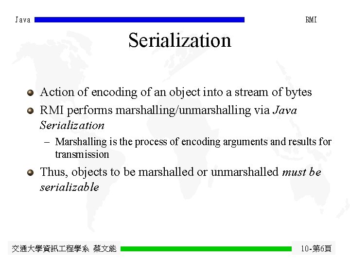 Java RMI Serialization Action of encoding of an object into a stream of bytes