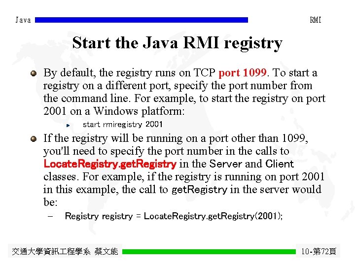 Java RMI Start the Java RMI registry By default, the registry runs on TCP