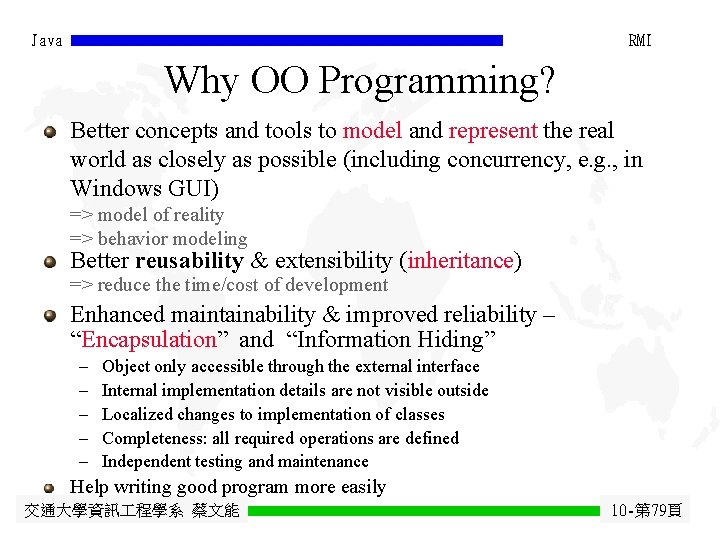 Java RMI Why OO Programming? Better concepts and tools to model and represent the