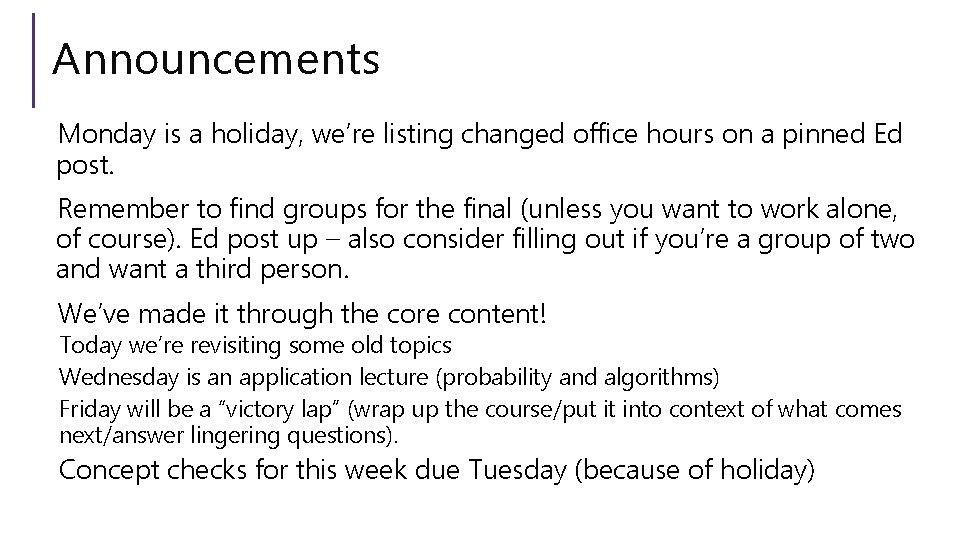 Announcements Monday is a holiday, we’re listing changed office hours on a pinned Ed