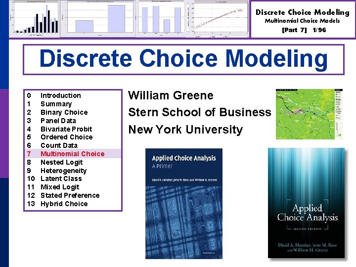 Discrete Choice Modeling Multinomial Choice Models [Part 7] 1/96 Discrete Choice Modeling 0 1