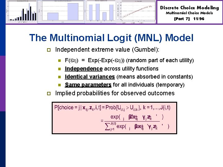 Discrete Choice Modeling Multinomial Choice Models [Part 7] 11/96 The Multinomial Logit (MNL) Model