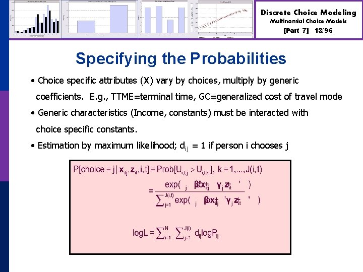 Discrete Choice Modeling Multinomial Choice Models [Part 7] 13/96 Specifying the Probabilities • Choice