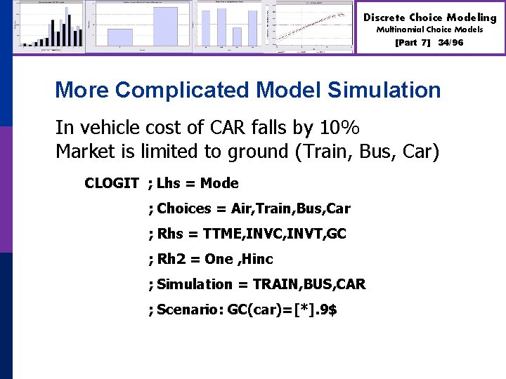 Discrete Choice Modeling Multinomial Choice Models [Part 7] 34/96 More Complicated Model Simulation In