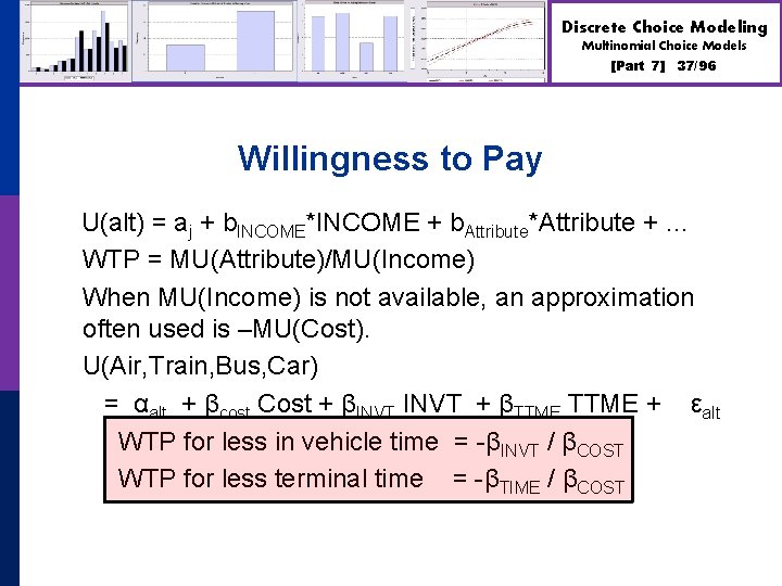 Discrete Choice Modeling Multinomial Choice Models [Part 7] 37/96 Willingness to Pay U(alt) =