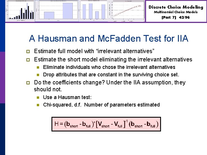 Discrete Choice Modeling Multinomial Choice Models [Part 7] 43/96 A Hausman and Mc. Fadden