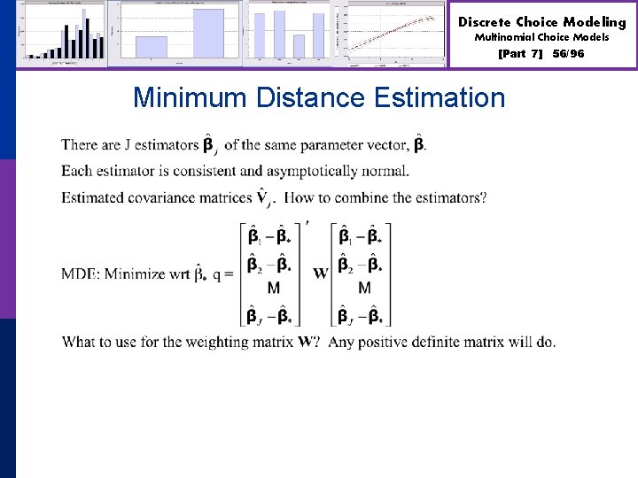 Discrete Choice Modeling Multinomial Choice Models [Part 7] Minimum Distance Estimation 56/96 