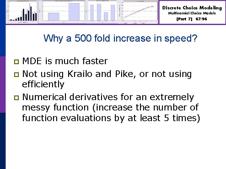 Discrete Choice Modeling Multinomial Choice Models [Part 7] 67/96 Why a 500 fold increase